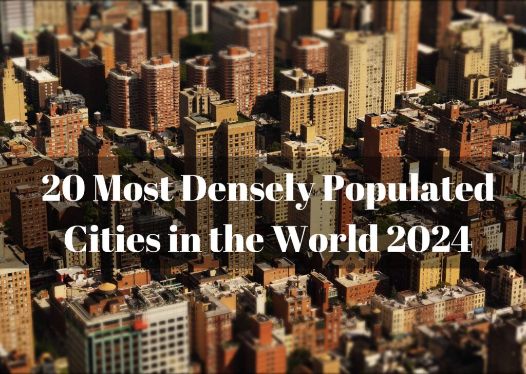 20 Most Densely Populated Cities in the World 2024